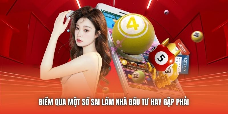 Điểm qua một số sai lầm nhà đầu tư hay gặp phải