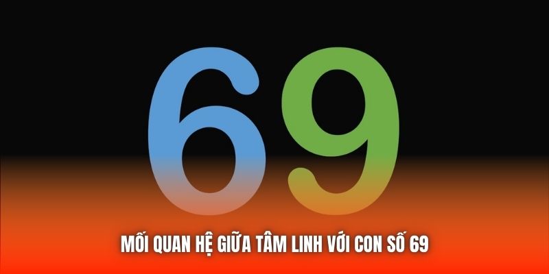 Mối quan hệ giữa tâm linh với con số 69