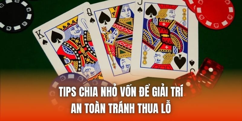 Tips chia nhỏ vốn để giải trí an toàn tránh thua lỗ